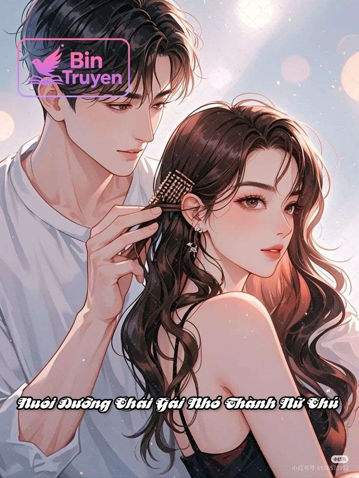 Nuôi Dưỡng Chái Gái Nhỏ Thành Nữ Chủ
