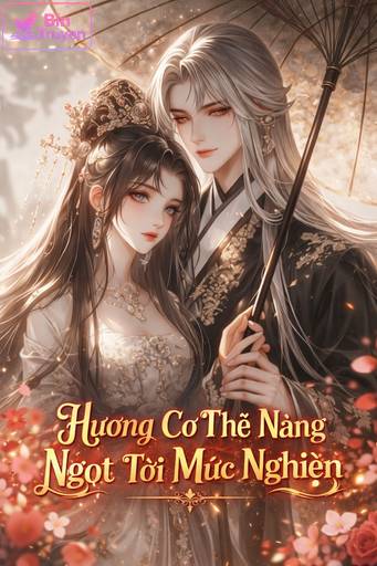 Hương Cơ Thể Nàng Ngọt Tới Mức Nghiện