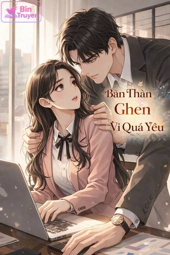 Bạn Thân Ghen Vì Quá Yêu