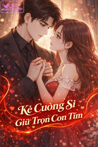 Kẻ Cuồng Si Giữ Trọn Con Tim