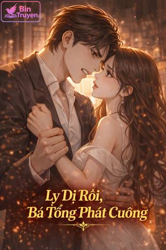 Ly Dị Rồi, Bá Tổng Phát Cuồng