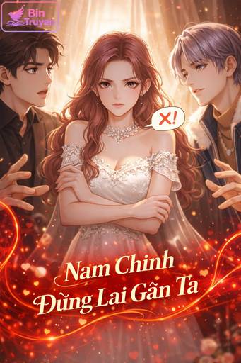 Nam Chính Đừng Lại Gần Ta