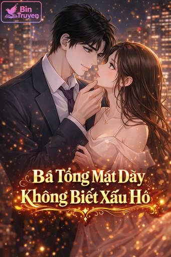 Bá Tổng Mặt Dày Không Biết Xấu Hổ