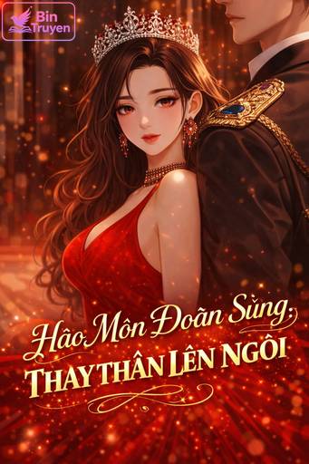 Hào Môn Đoàn Sủng: Thay Thân Lên Ngôi