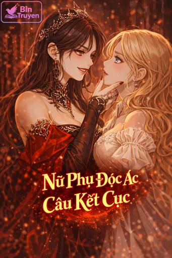 Nữ Phụ Độc Ác Cầu Kết Cục