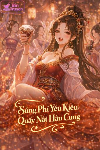 Sủng Phi Yêu Kiều Quẩy Nát Hậu Cung