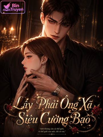 Lấy Phải Ông Xã Siêu Cường Bạo