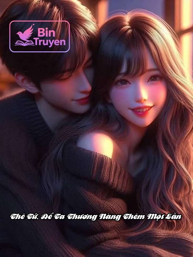 Thê Tử, Để Ta Thương Nàng Thêm Một Lần