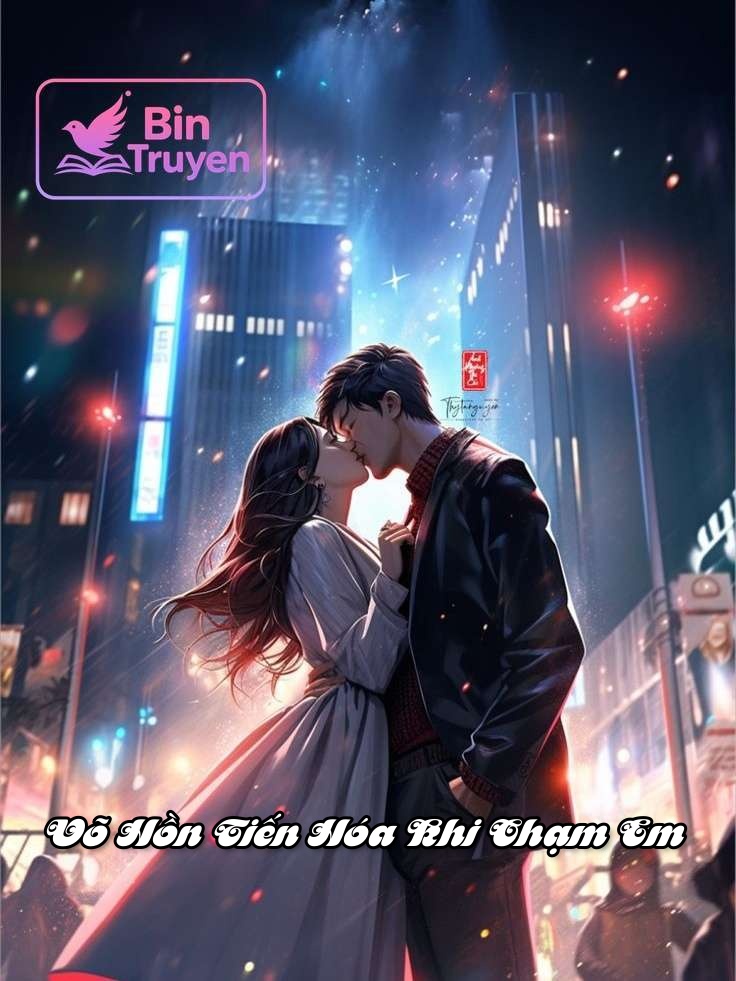 Võ Hồn Tiến Hóa Khi Chạm Em